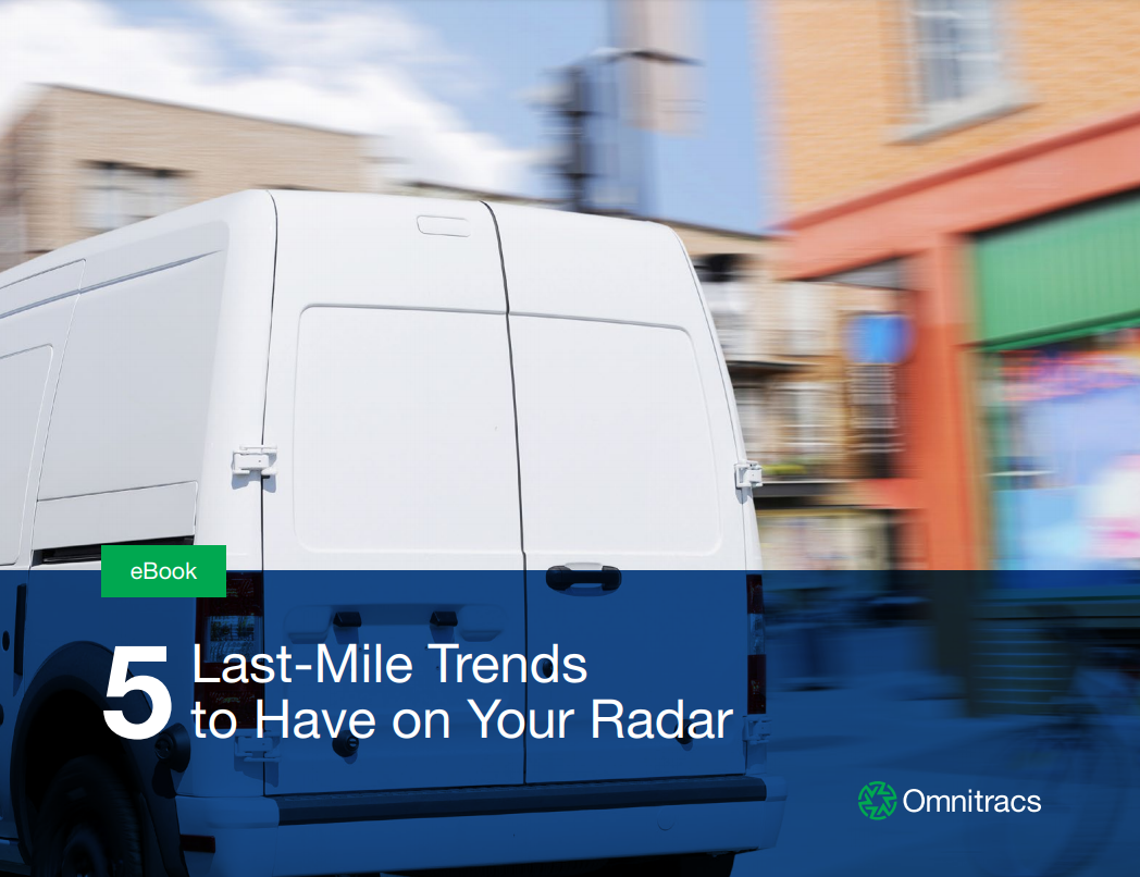 Omnitracs: 5 Last-Mile Trends to Have on Your Radar
