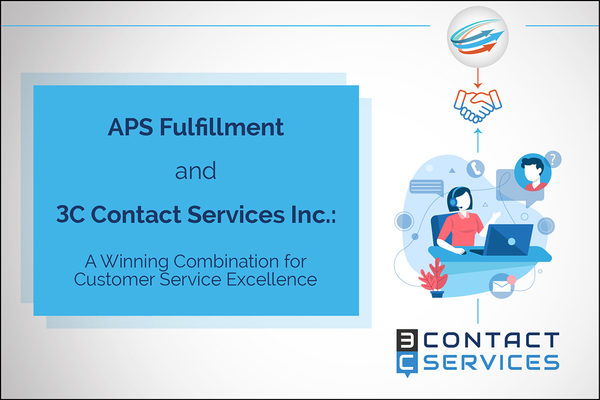 APS Fulfillment and 3C Contact Services Inc.: A Winning Combination for Customer Service Excellence