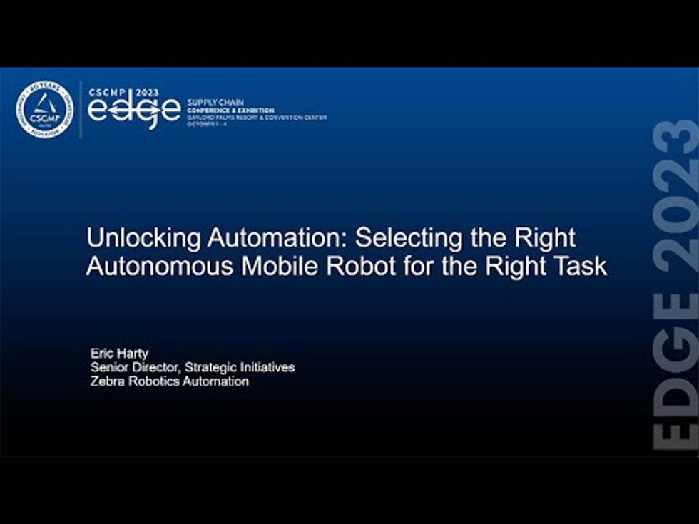 CSCMP EDGE 2023 Ask the Experts: Unlocking Automation: Selecting the Right Autonomous Mobile Robot for the Right Task - Zebra