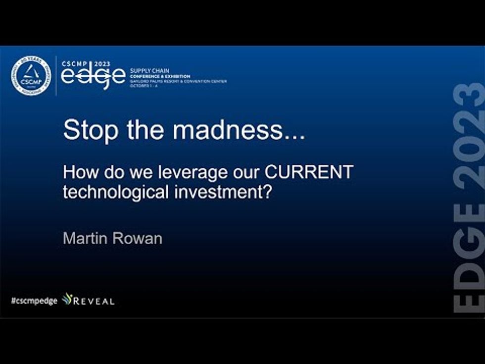 CSCMP EDGE 2023 Ask the Experts: Stop the Madness... How Do We Leverage our EXISTING Technological Investment? - Reveal