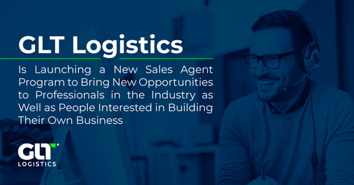 GLT LOGISTICS Is Launching a New Sales Agent Program to Bring New Opportunities to Professionals