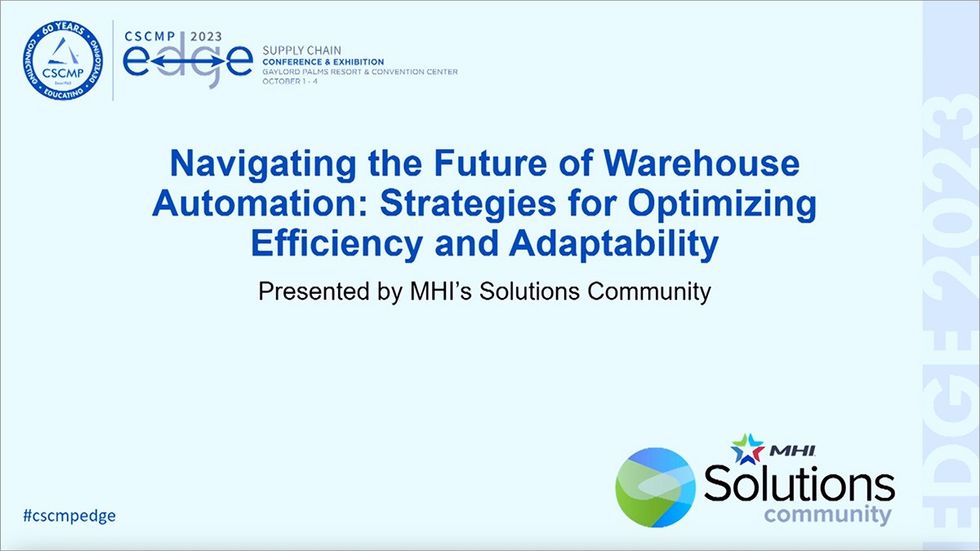 CSCMP EDGE 2023 Ask the Experts: Navigating the Future of Warehouse Automation: Strategies for Optimizing Efficiency and Adaptability - MHI Solutions Community