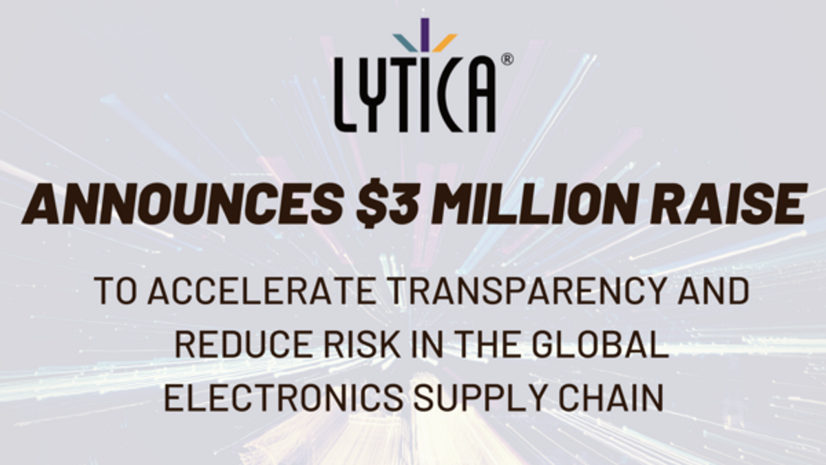 Lytica Raises $3 Million To Accelerate Transparency And Reduce Risk In The Global Electronics Supply